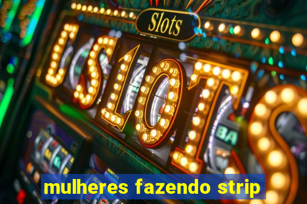 mulheres fazendo strip